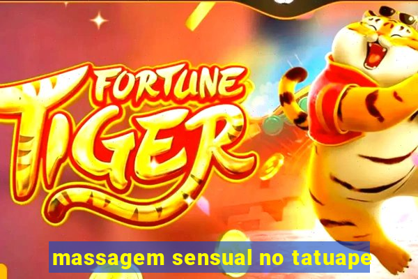 massagem sensual no tatuape